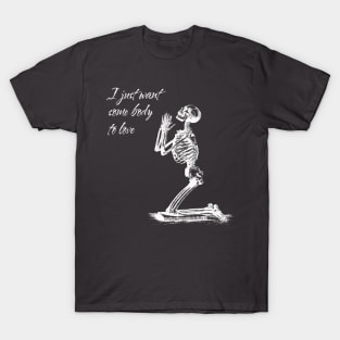 I Just Want Some Body to Love Halloween Tee T-Shirt